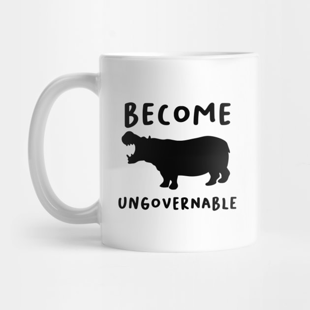 "Become Ungovernable" Hippo by dikleyt